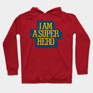 I'm a super hero Hoodie